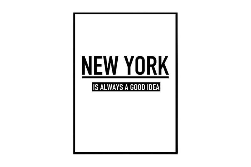 New York Is Always A Good Idea Text Svartvit